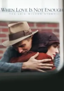 دانلود فیلم When Love Is Not Enough: The Lois Wilson Story 2010402627-1810708275
