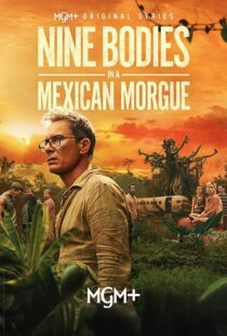 دانلود سریال Nine Bodies in A Mexican Morgue425902-1180645167